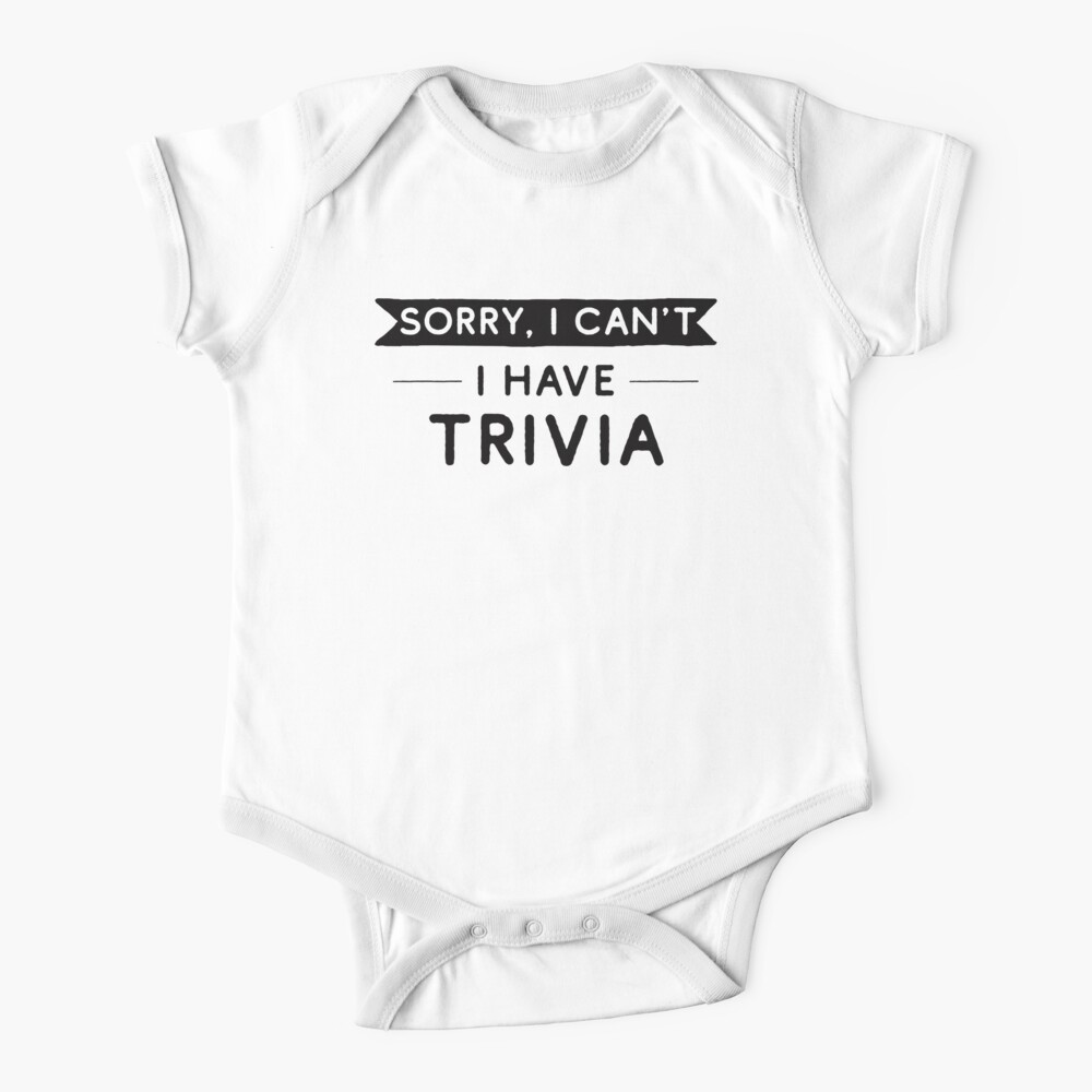 Sorry I Can T I Have Trivia Baby One Piece By Teesaurus Redbubble