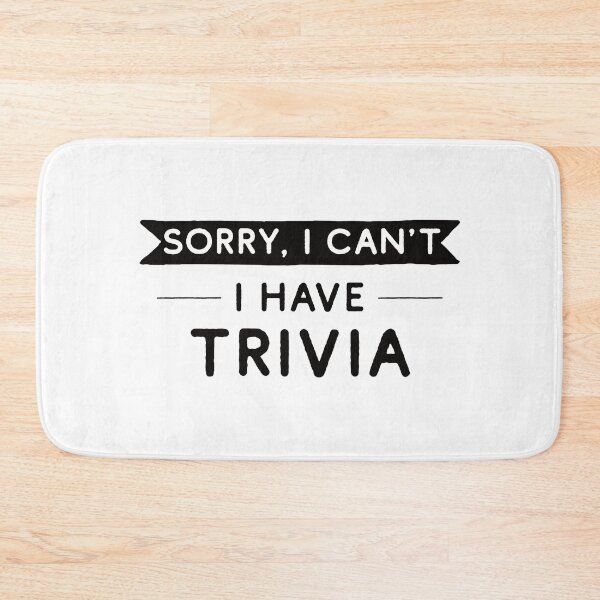Item preview, Sorry I Can't I Have Trivia designed and sold by teesaurus.