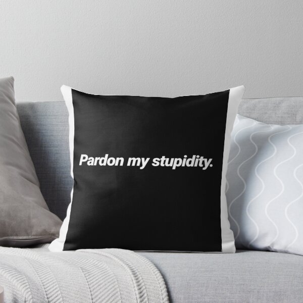 Aperçu de l'œuvre Pardon ma stupidité. créée et vendue par renakennings.