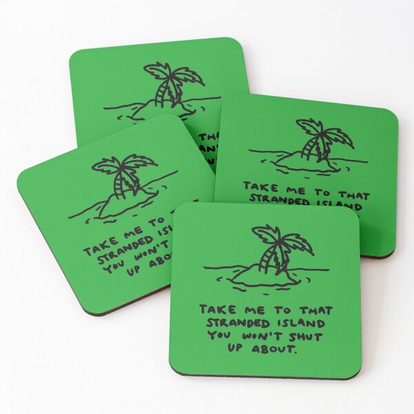 Item preview, Take me to that stranded island you won't shut up about. designed and sold by GameQuacks.
