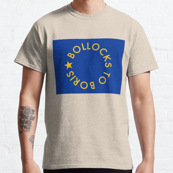 Bollocks to Boris Classic T-Shirt