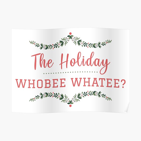 Holiday who-be what-ee?