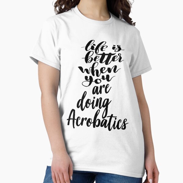 Item preview, Life is Better When You Are Doing Acrobatics designed and sold by ProjectX23.
