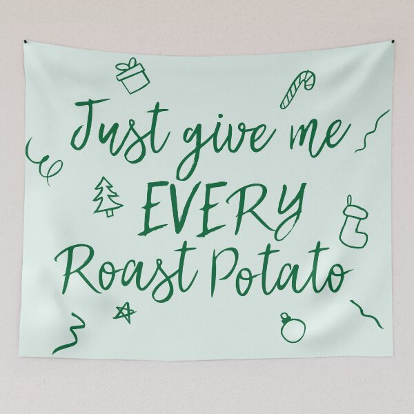 Item preview, Just Give Me Every Roast Potato designed and sold by mrshelenbee.