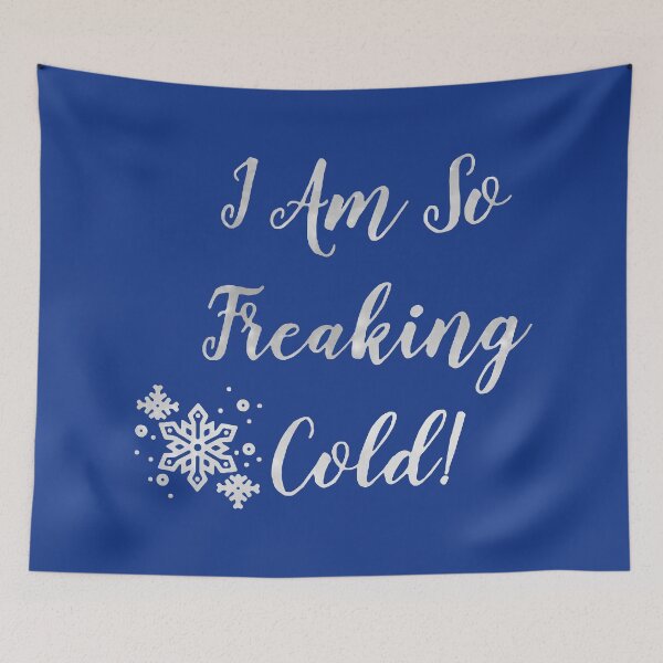 Item preview, I Am So Freaking Cold designed and sold by FantasySkyArt.