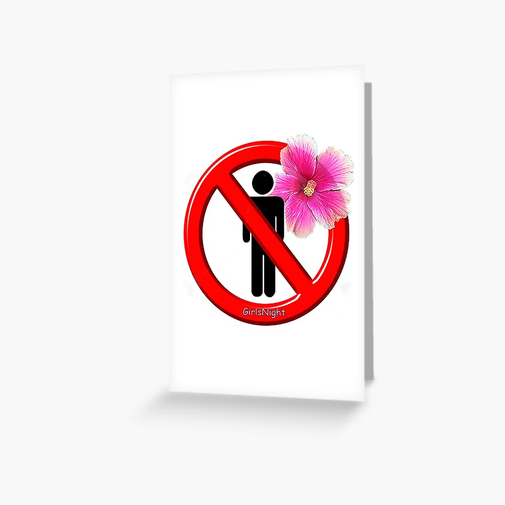 Girls Only! No men allowed! Greeting Card