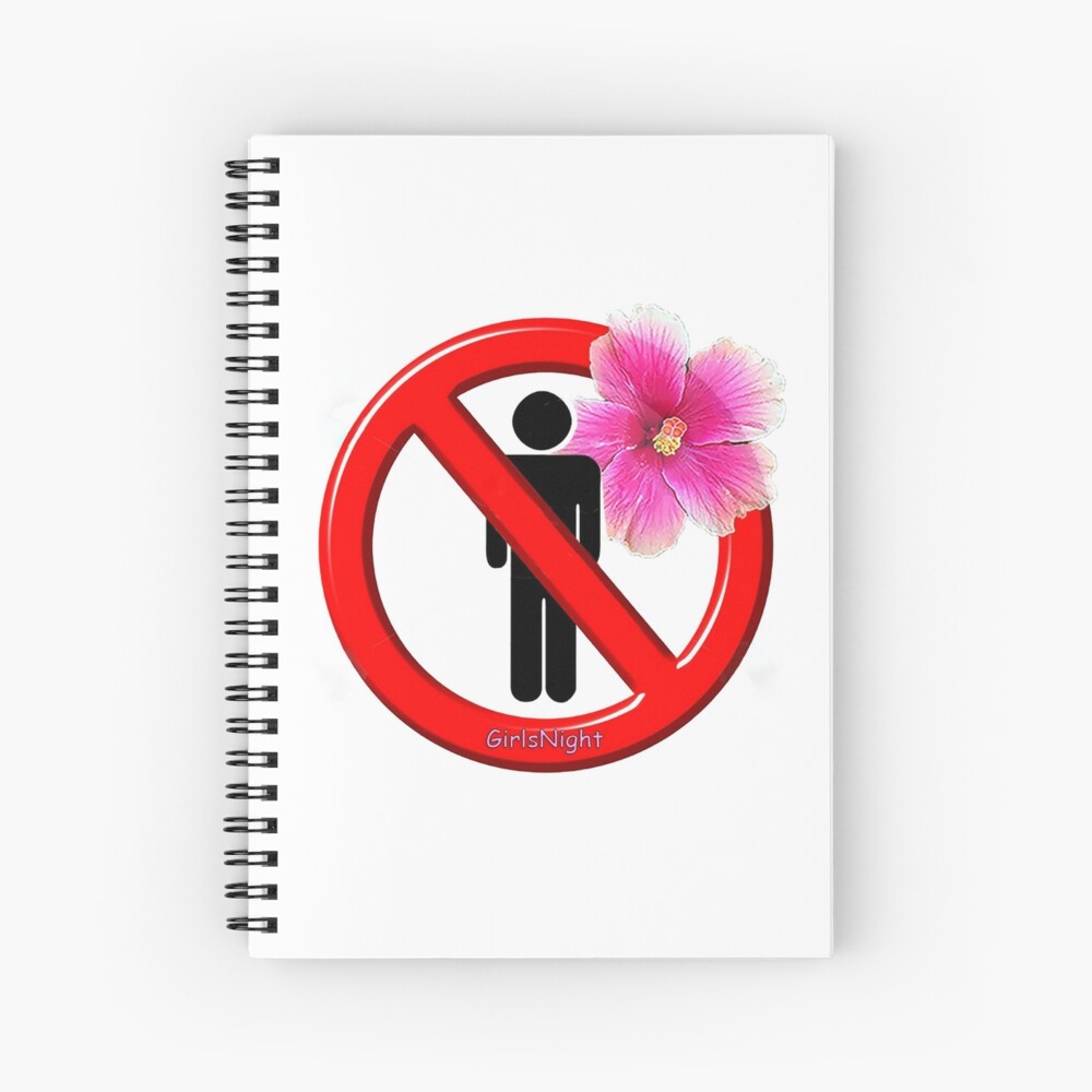 Girls Only! No men allowed! Spiral Notebook