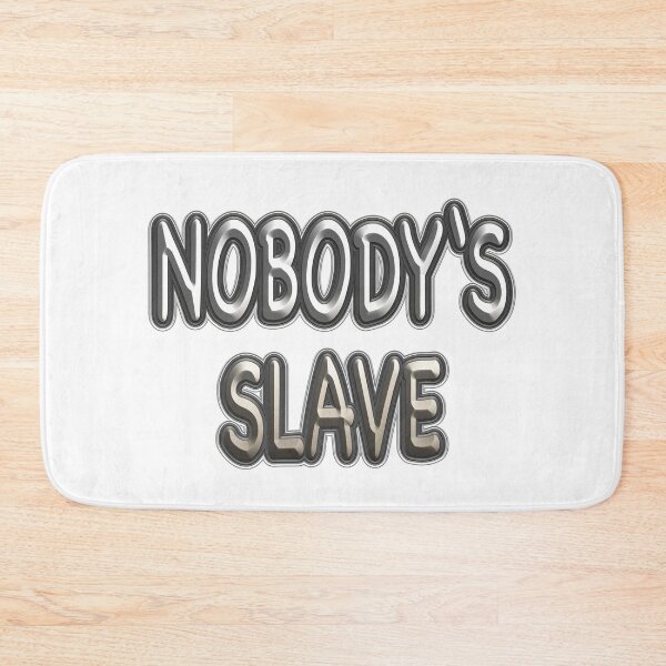Item preview, Nobody’s Slave designed and sold by IBMClothing.
