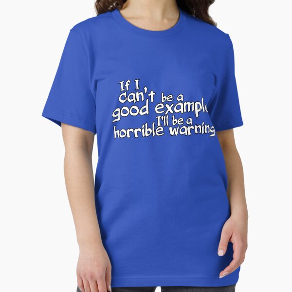 Item preview, If I can't be a good example I'll be a horrible warning designed and sold by digerati.