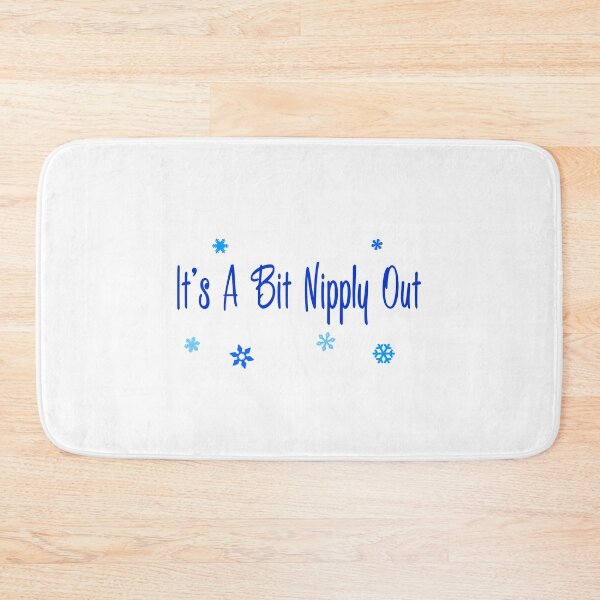 Item preview, It's A Bit Nipply Out designed and sold by havatees.