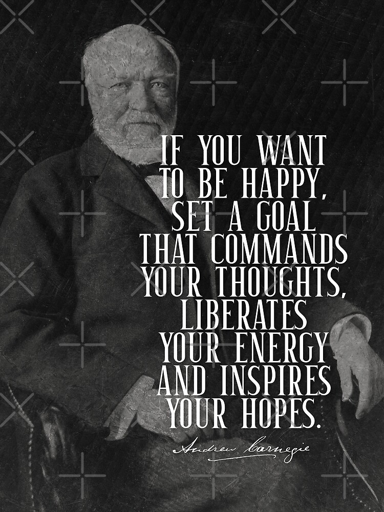 Andrew Carnegie Quote on Happiness and Goals  Poster for Sale by  knightsydesign