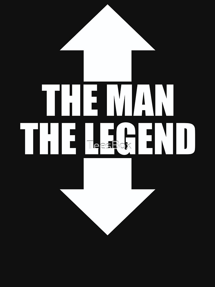 The Man, The Legend by TeesBox