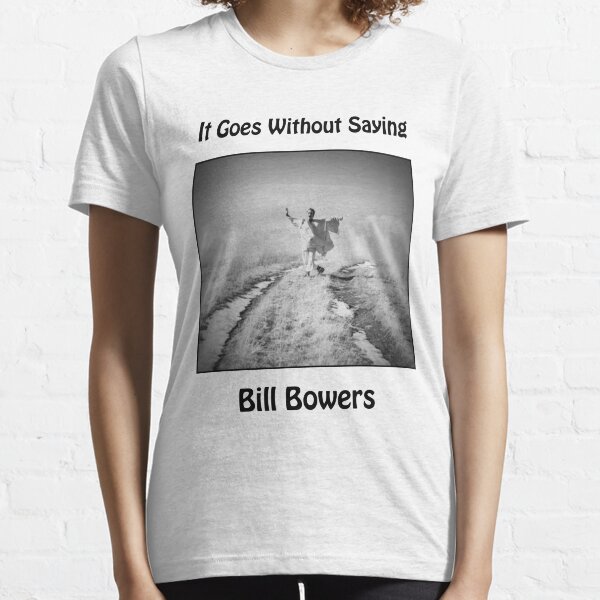 It Goes Without Saying Essential T-Shirt