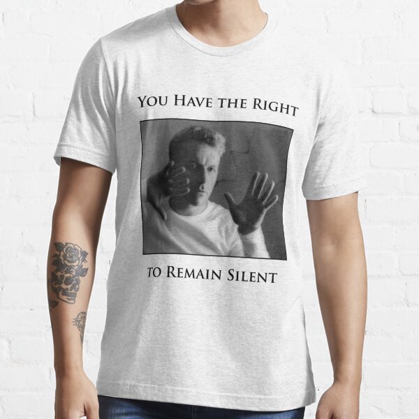You Have the Right to Remain Silent Essential T-Shirt