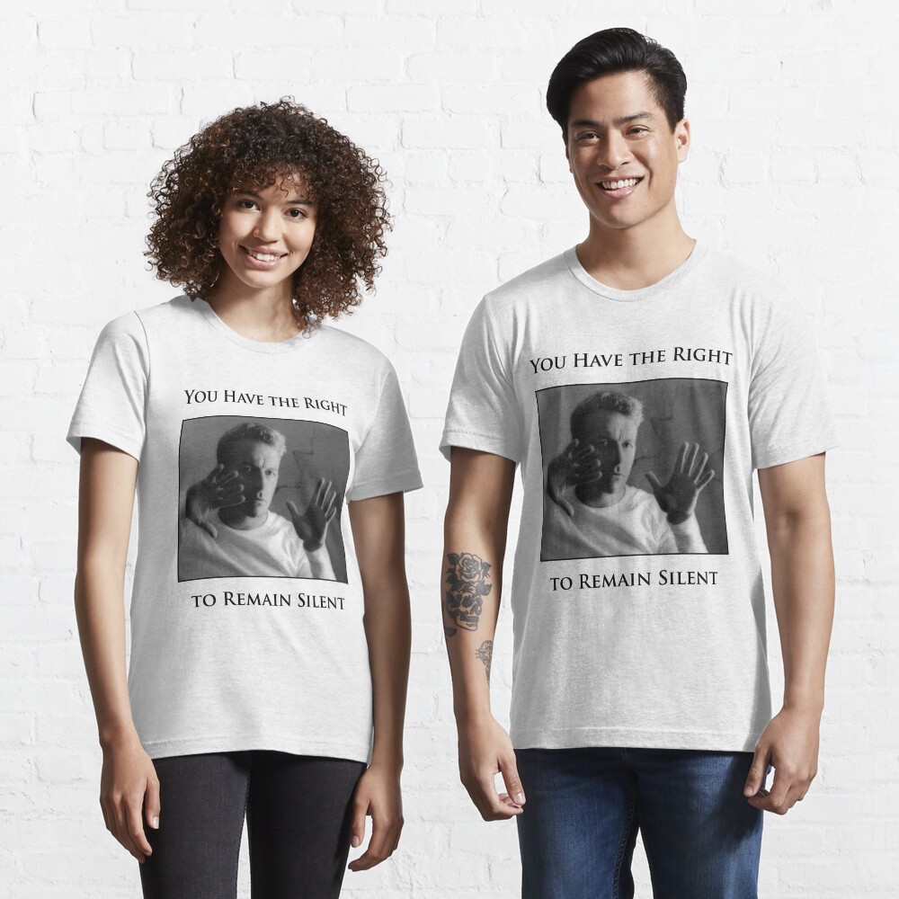 You Have the Right to Remain Silent Essential T-Shirt