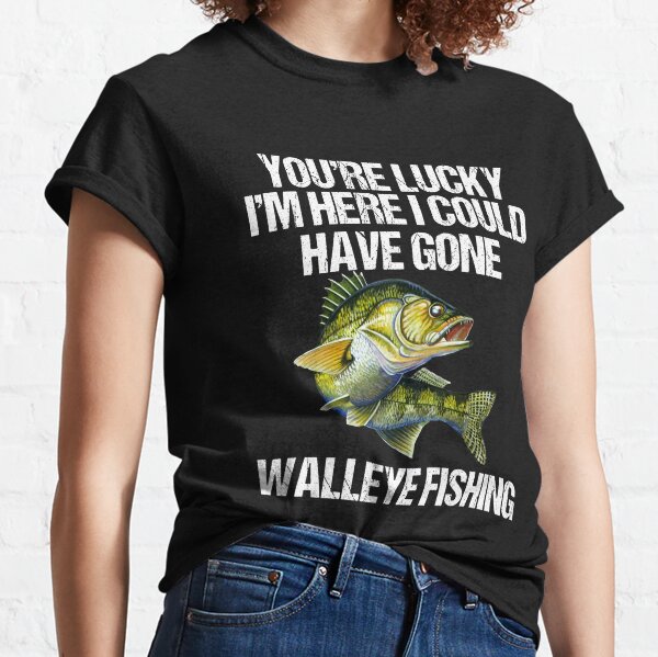 Funny Gift Walleye Fishing Shirts Its All Fun and Games Until Someone Loses  a Walleye – E.G. Supplies, LLC