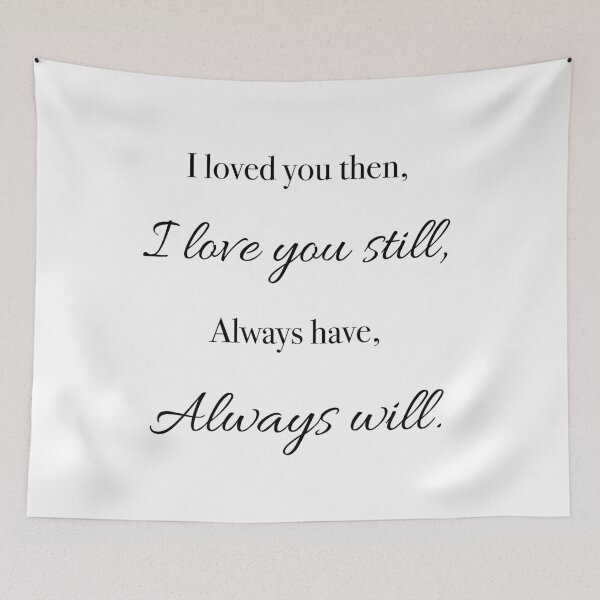 Item preview, I loved you then, I love you still, Always Have, Always will designed and sold by Mermama-House.
