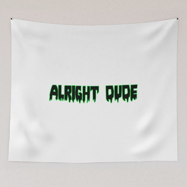Item preview, alright dude neon green - sticker / hoody / notebook / etc designed and sold by favoritefandom.