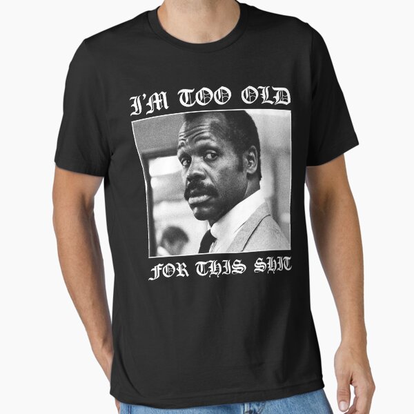 Item preview, Roger Murtaugh is Too Old For This Shit (Lethal Weapon) v2 designed and sold by Hollow Peaks.