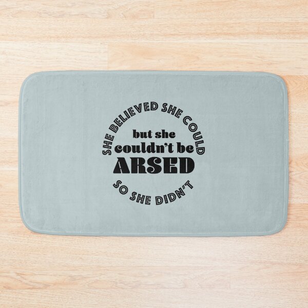 Item preview, She believed she could but she couldn't be arsed so she didn't (black) designed and sold by helengarvey.