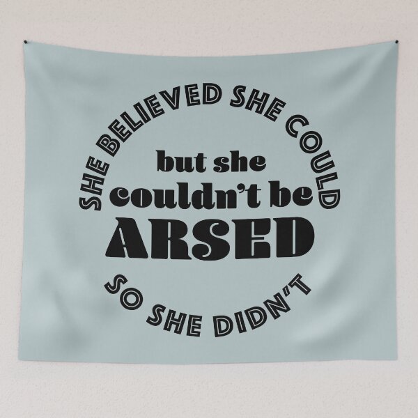 Item preview, She believed she could but she couldn't be arsed so she didn't (black) designed and sold by helengarvey.