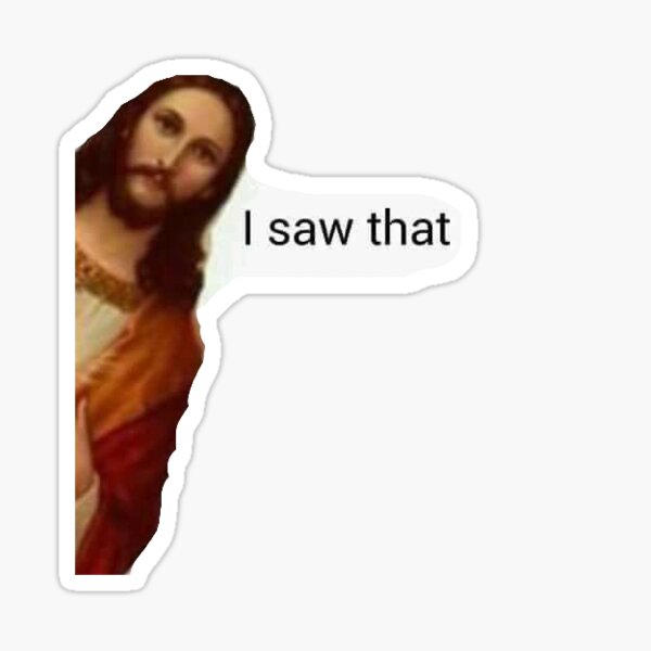 jesus i saw that meme  Sticker for Sale by maeveh7