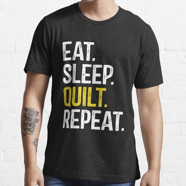 Eat Sleep Quilt Repeat Essential T-Shirt