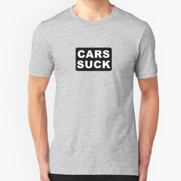CARS SUCK Slim Fit T-Shirt