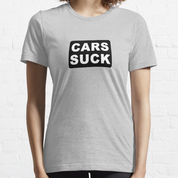 CARS SUCK Essential T-Shirt