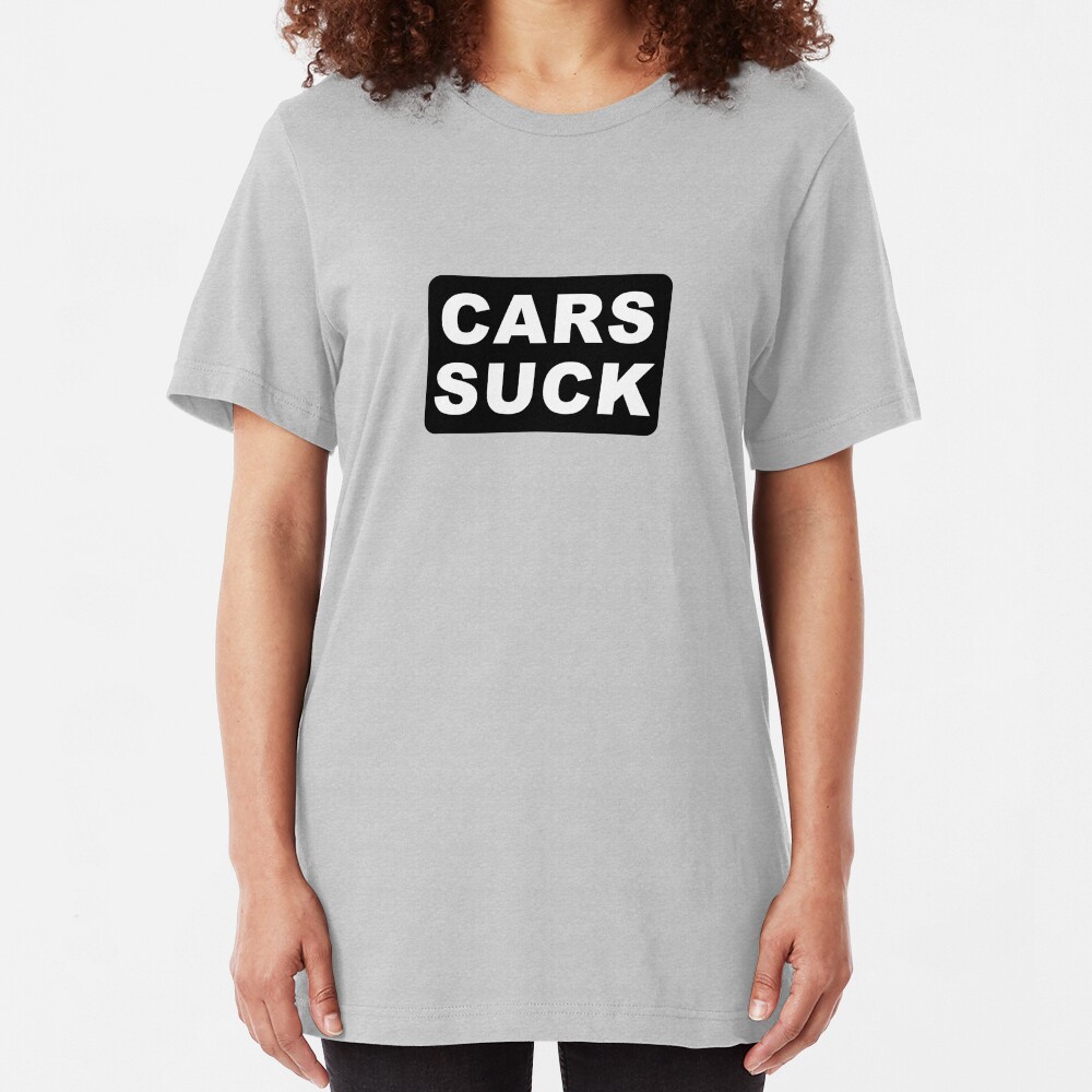 CARS SUCK Slim Fit T-Shirt