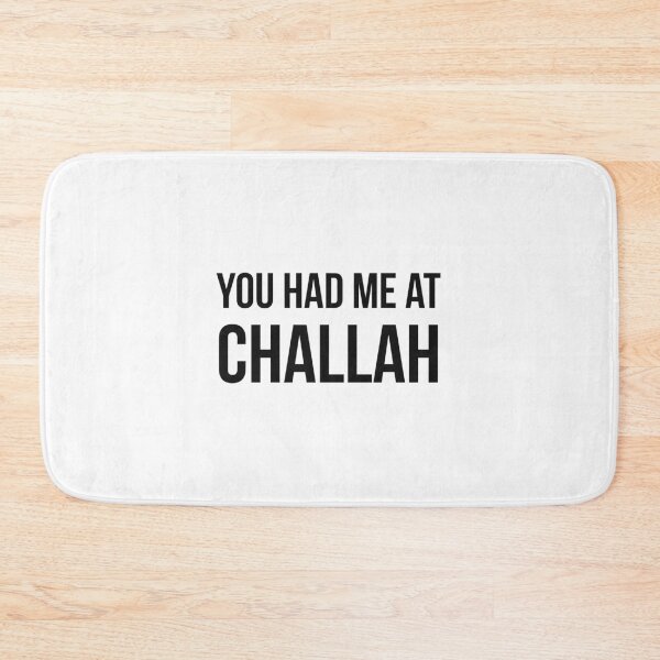 Item preview, YOU HAD ME AT CHALLAH  designed and sold by MadEDesigns.