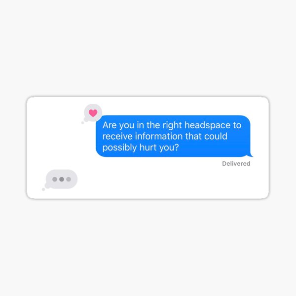 are-you-in-the-right-headspace-screenshot-sticker-for-sale-by