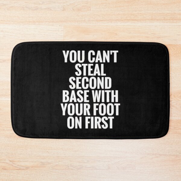 Item preview, BASEBALL PROVERB: You Can’t Steal Second Base With Your Foot On First designed and sold by MoreAwesomeTees.