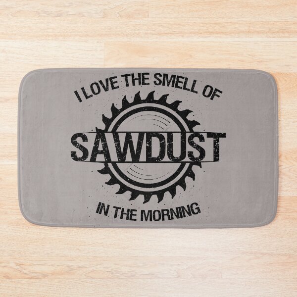 Item preview, I Love The Smell Of Sawdust In The Morning designed and sold by rickyroekowski.