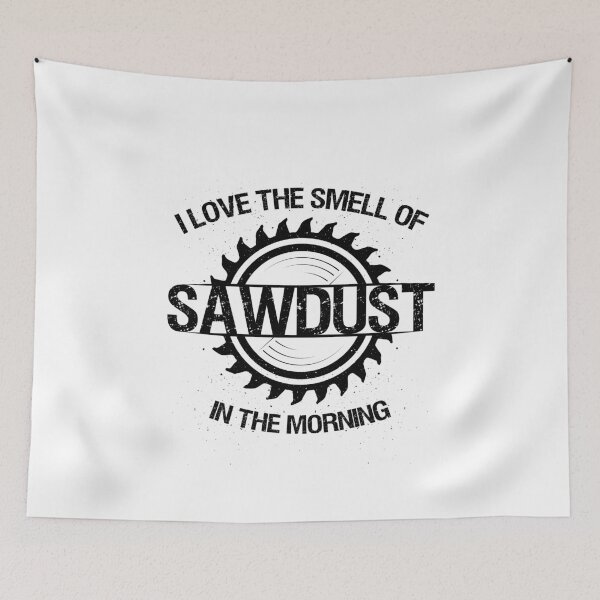 Item preview, I Love The Smell Of Sawdust In The Morning designed and sold by rickyroekowski.