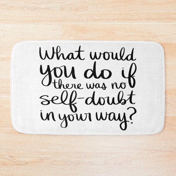 Item preview, What would you do if there was no self-doubt in your way? designed and sold by strongpurpose.