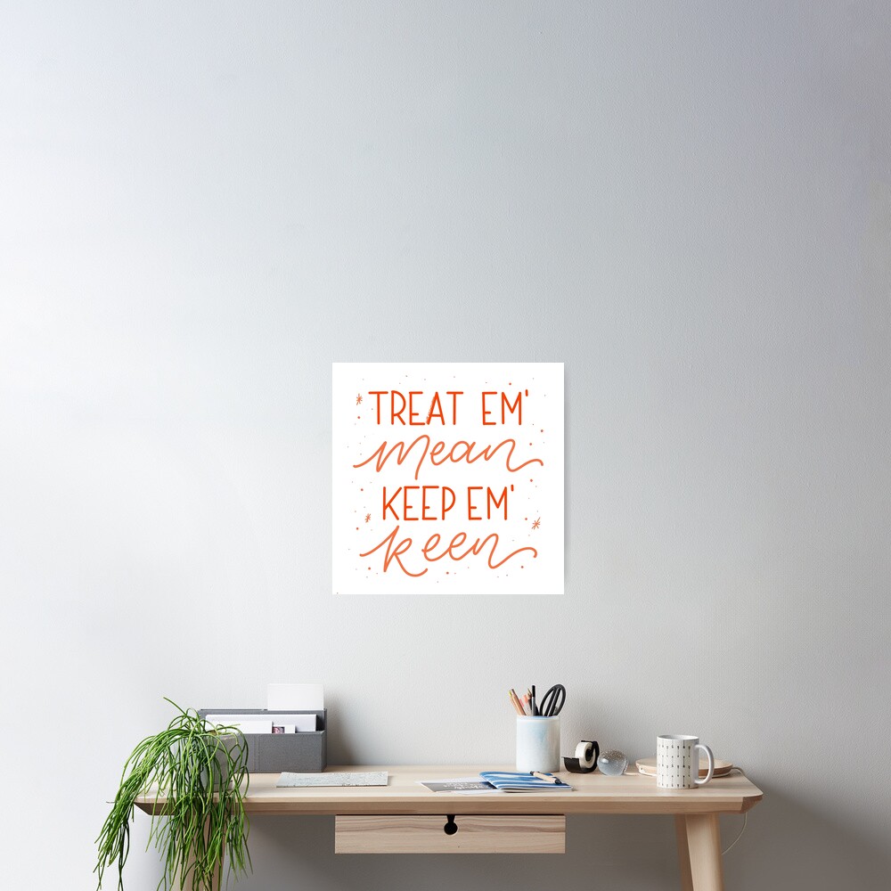 "Treat em’ Mean, Keep em’ Keen Kath and Kim" Poster for Sale by zoltrondesigns Redbubble