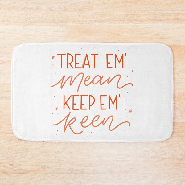 Item preview, Treat em’ Mean, Keep em’ Keen - Kath and Kim designed and sold by zoltrondesigns.