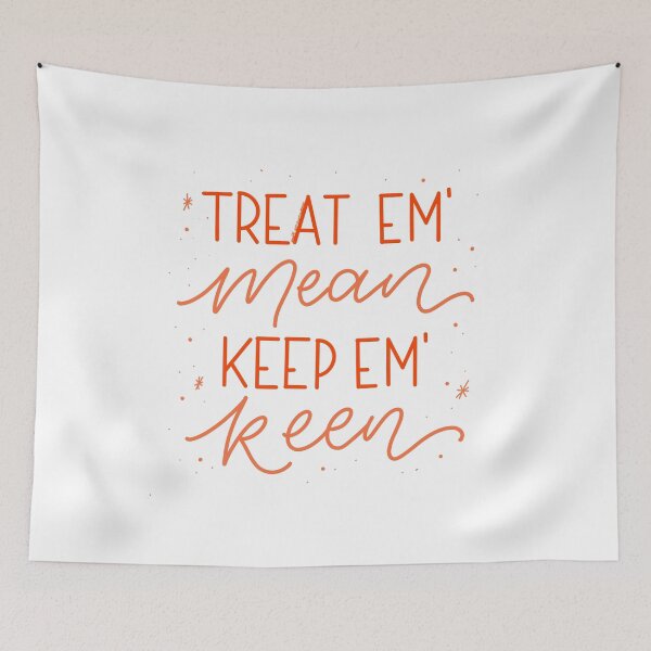 Item preview, Treat em’ Mean, Keep em’ Keen - Kath and Kim designed and sold by zoltrondesigns.