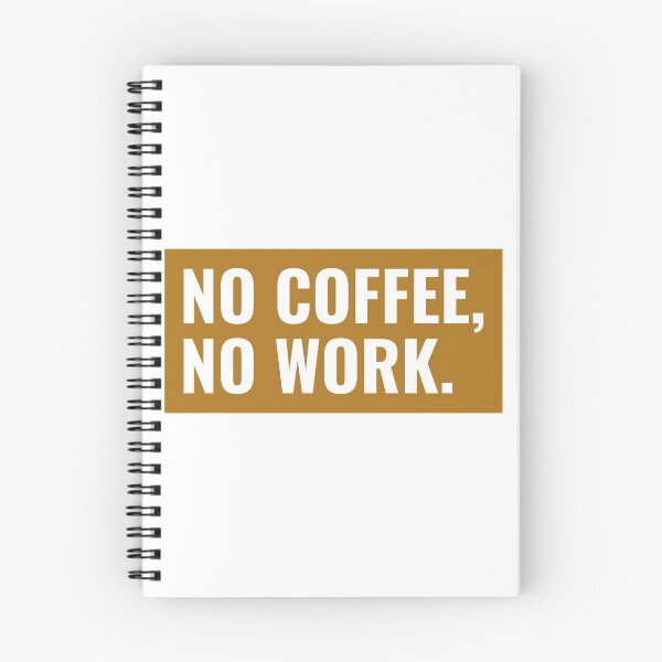 Item preview, no coffee no work quote designed and sold by Animalhead.