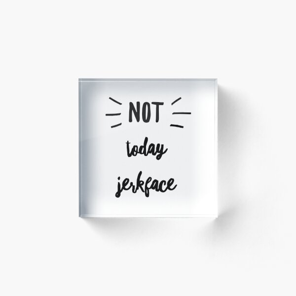 Not today jerk face in black by Jami Amerine Acrylic Block