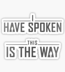 I Have Spoken & This is the Way Sticker