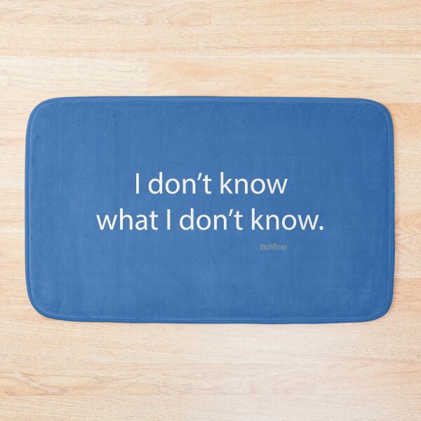 Item preview, I don't know, what I don't know. Wisdom Quote. Own it. Wear it. Bohimo  designed and sold by Bohimo.