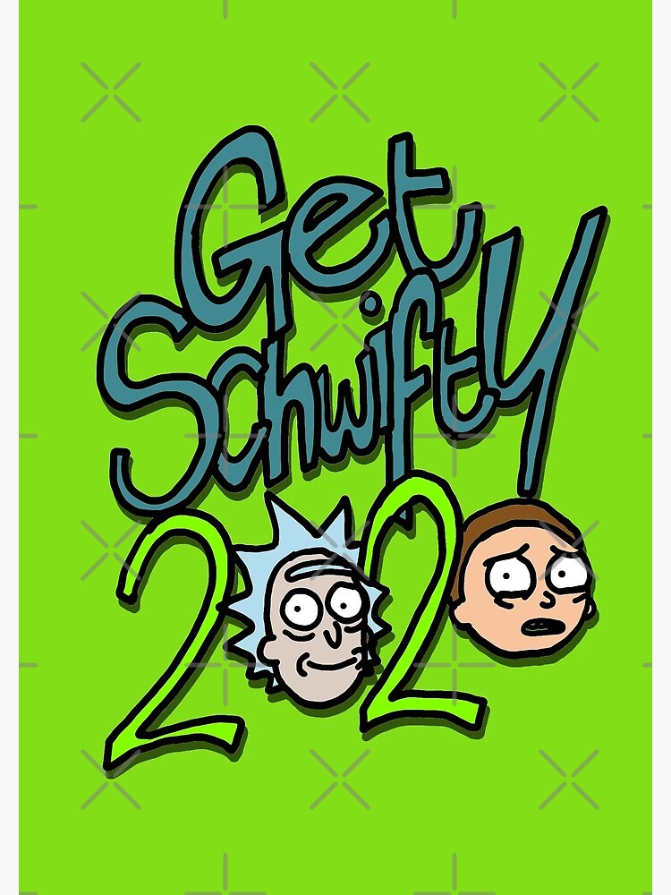 "Get Schwifty 2020" with Rick and Morty™ by sketchNkustom