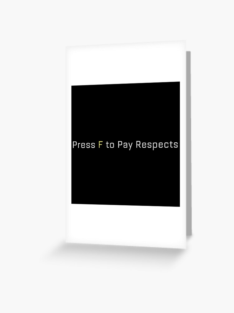 Press F to Pay Respects Greeting Card for Sale by patrickwilson