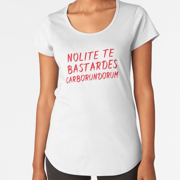 Nolite Te Bastardes Quote Premium Scoop T-Shirt