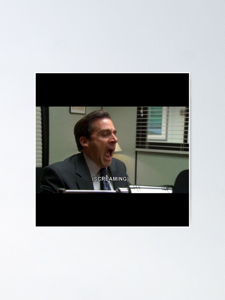 The Office The Office Michael Scott Screaming Poster For Sale By Calamity Redbubble