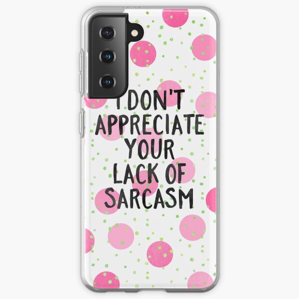 Lack of sarcasm Samsung Galaxy Soft Case