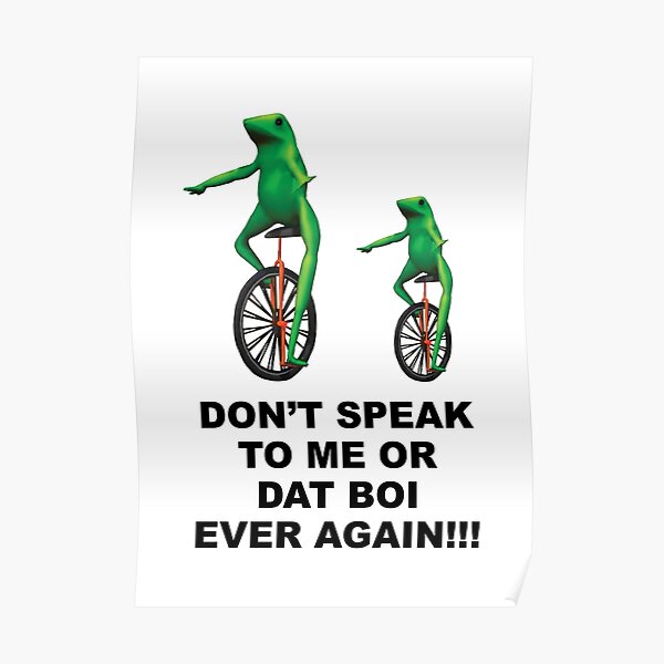Dat Boi Memes Posters Redbubble - here come dat boi song roblox