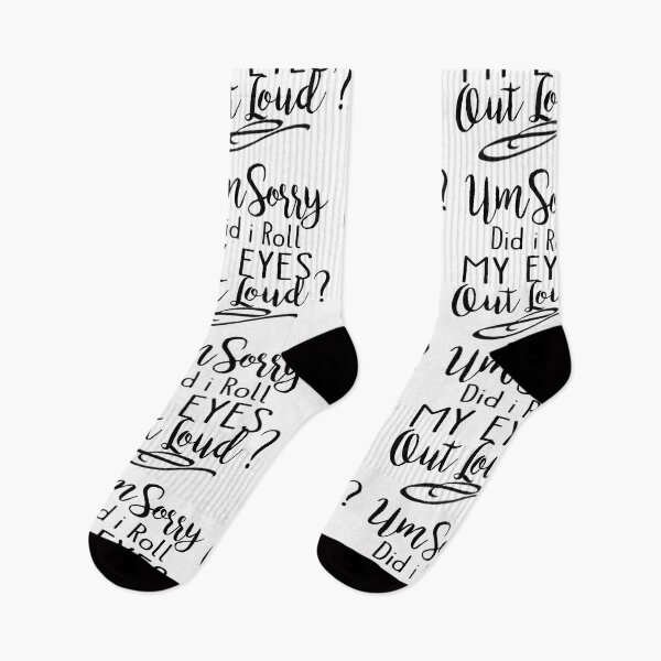 Item preview, Um Sorry, Did i Roll My EYES OUT LOUD ? designed and sold by MiSou Shop.